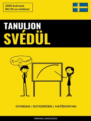 cover image of Tanuljon Svédül--Gyorsan / Egyszerűen / Hatékonyan